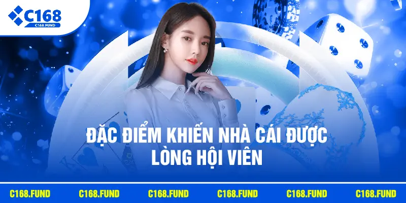 Đặc điểm khiến nhà cái được lòng hội viên